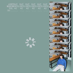 ASHTRAY MONUMENTS VOL. 40 - DJ ______