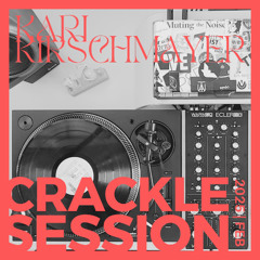 Karl Kirschmayer | Crackle Session | 2025 FEB | Vinyl Only