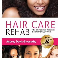 EPUB DOWNLOAD Hair Care Rehab: The Ultimate Hair Repair and Reconditioning Manua