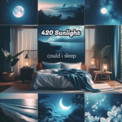 Could I sleep ?