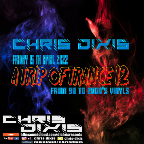 Chris Dixis A Trip Of Trance 12,From 90 To 2000'S ,Friday 15 April 2K22
