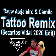 Rauw Alejandro & Camilo - Tattoo Remix (Secarlos Vidal 2020 Edit)