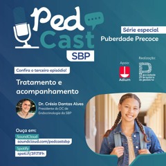 Ep.#31 | Puberdade precoce: tratamento e acompanhamento - Dr. Crésio Dantas Alves