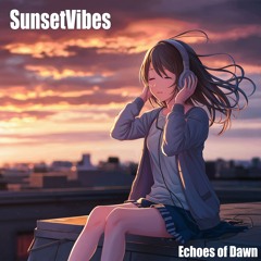 SunsetVibes - Echoes Of Dawn