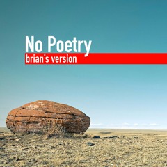 No Poetry (brian's version)