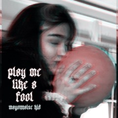 Play Me Like A Fool