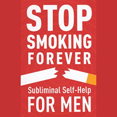 Read EBOOK 🗃️ Stop Smoking Forever: Subliminal Self Help for Men by  Audio Activatio