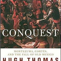 PDF book Conquest: Cortes, Montezuma, and the Fall of Old Mexico