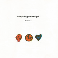 Everything But The Girl – Acoustic
