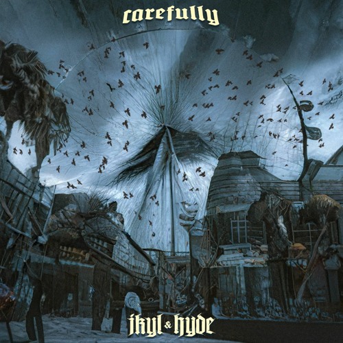 Jkyl & Hyde - Carefully