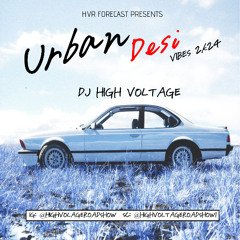 HVR Forecast- Urban Desi Vibes 2k24 l Dj High Voltage Ft. MD Aujla