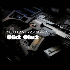 Mexikan Trap Mafia - Click Clack