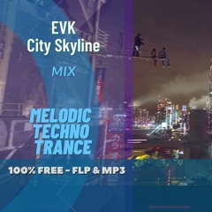 [FREE FLP] EVK-Melodic techno trance-CitySkyline-free flp-no copyright music
