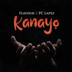 Flavour X Pc Lapez - Kanayo
