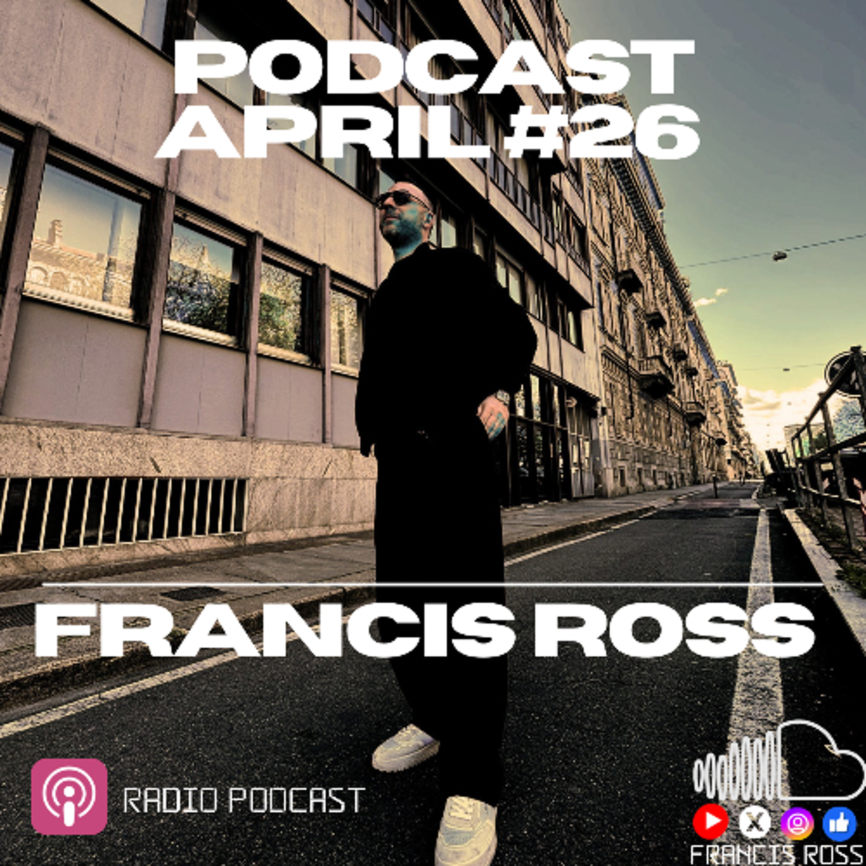 RANCIS ROSS  PODCAST APRIL #26 episode artwork