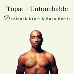 Tupac - Untouchable (Danklock Drum & Bass Remix)