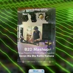 Bingo Players x DMNDS x Gigi D´Agostino - Seven Bla Bla Rattle Nations (B2D Mashup).mp3