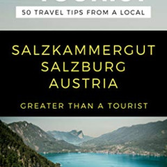 [DOWNLOAD] KINDLE 🎯 Greater Than a Tourist- Salzkammergut Salzburg Austria: 50 Trave
