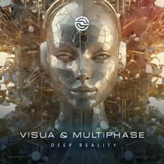 Visua & Multiphase - Deep Reality // Divinity Records