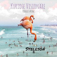 Stellson - Kuriose Visionäre Podcast [ Nr. 5 ]