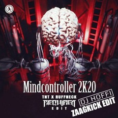 TNT & Ruffneck - Mindcontroller 2k20 (Required Edit) (Hoffi ZAAGKICK EDIT)