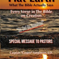 View [EBOOK EPUB KINDLE PDF] Flat Earth: What The Bible Actually Says: Every Verse In The Bible On C