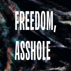 Freedom, Asshole (feat. Spooky-J)