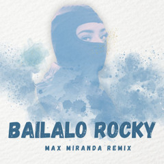 Bailalo Rocky [Max Miranda Remix]