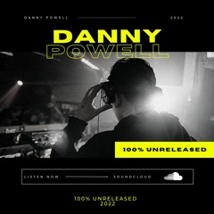 DANNY POWELL // 100% UNRELEASED MIX