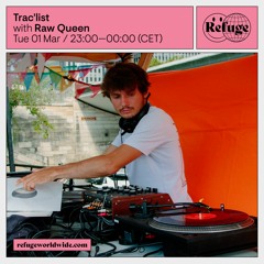 Raw Queen - Trac'list x Refuge Worldwide