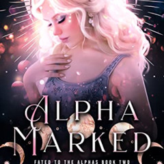 VIEW KINDLE ✓ Alpha Marked: A Rejected Mate Shifter Romance (Fated to the Alphas Book