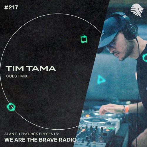 We Are The Brave Radio 217 (Guest Mix from Tim Tama)