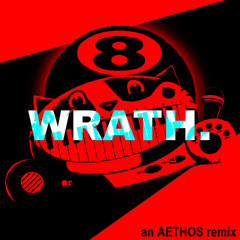 WRATH - An AETHOS Remix
