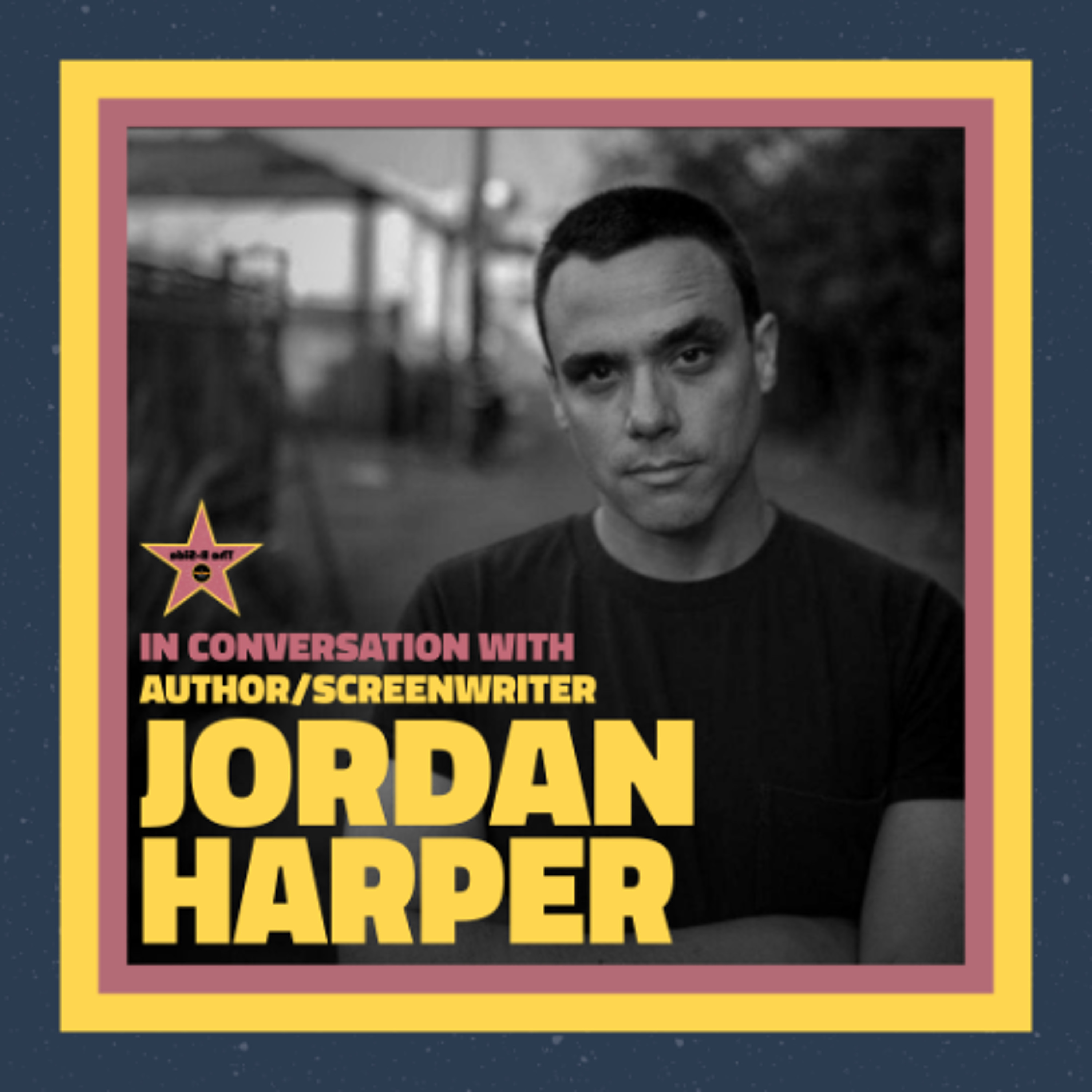 BONUS Ep. – In Conversation with: Jordan Harper