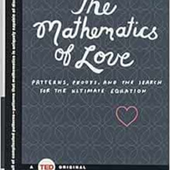 download EBOOK 🖊️ The Mathematics of Love: Patterns, Proofs, and the Search for the