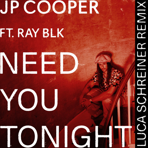Need You Tonight (Luca Schreiner Remix) [feat. RAY BLK]