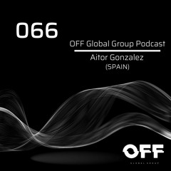 OFF Global Group Podcast 066 - Aitor Gonzalez (SPAIN)