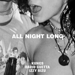 Kungs, David Guetta, Izzy Bizu - All Night Long (Chris Santon's Garage Remix)