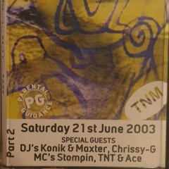 Saturday 21st June 2003 DJ's Konik & Maxter, Chrissy G MC's Stompin, TNT & Ace