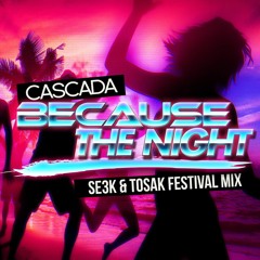 Cascada - Because The Night (SE3K & TOSAK Festival Mix)