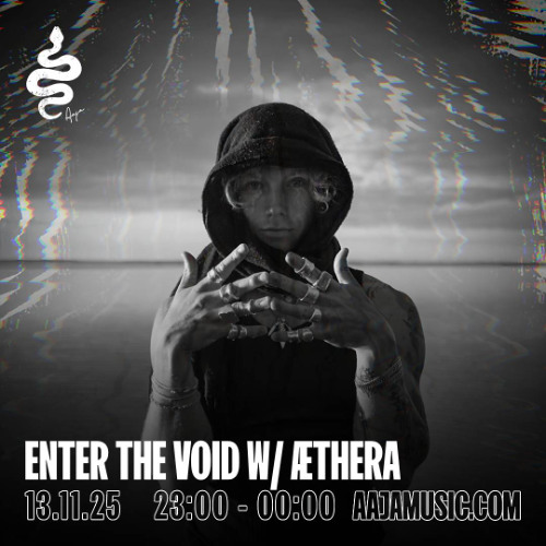 Enter The Void w/ Æthera - Aaja channel 1 - 13 11 25