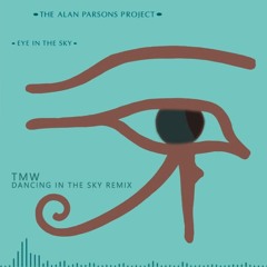 The Alan Parson Project - Eye In The Sky (TMW Dancing In The Sky Remix)