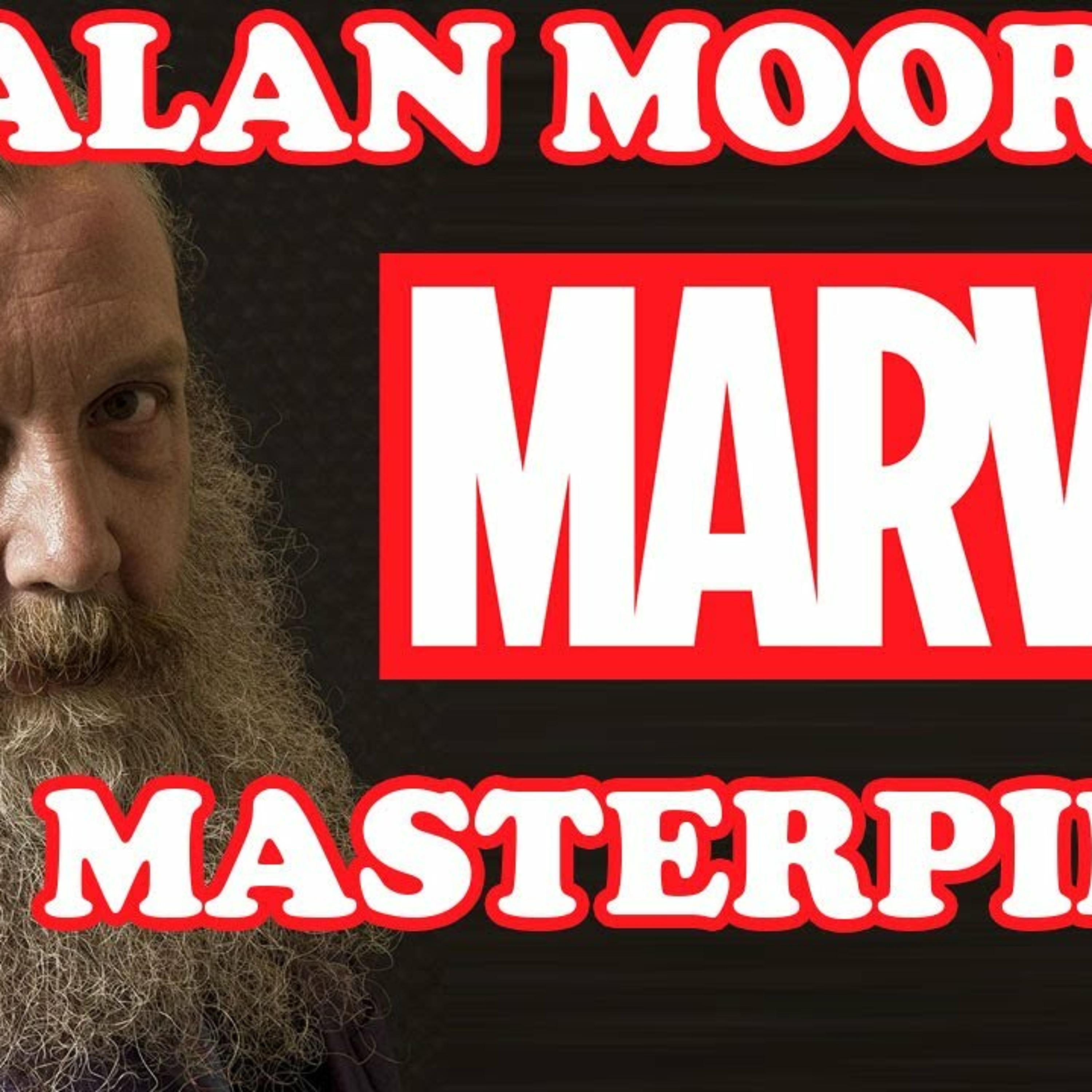 Alan Moore's Marvel Masterpiece! episode artwork