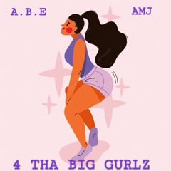 4 THE BIG GURLZ - @ABE201 & @Ayo.amj (AMG REMIX)