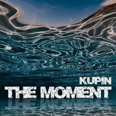KUPIN - The Moment (Original Mix)