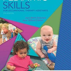 [Read] EBOOK EPUB KINDLE PDF Pediatric Skills for Occupational Therapy Assistants by