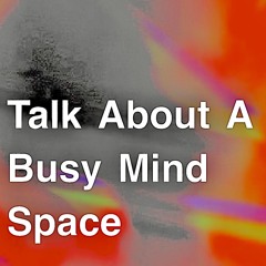 Talk about a busy mind space