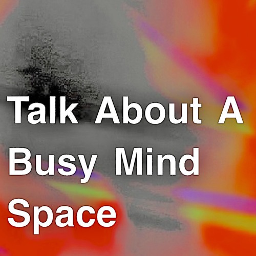 Talk about a busy mind space