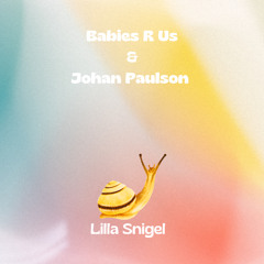 Babies R Us & Johan Paulson - Lilla Snigel