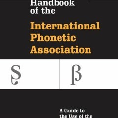 Access PDF EBOOK EPUB KINDLE Handbook of the International Phonetic Association: A Gu